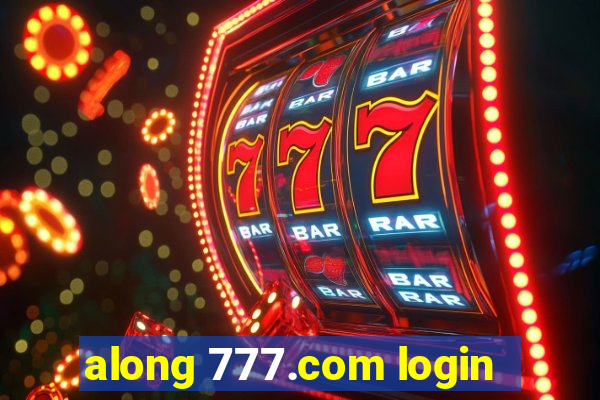 along 777.com login